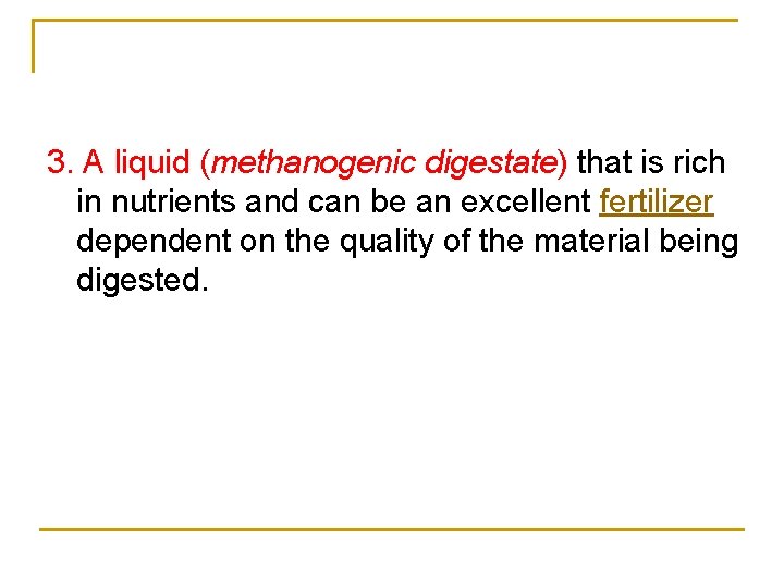 3. A liquid (methanogenic digestate) that is rich in nutrients and can be an