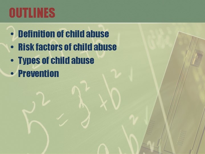 OUTLINES • • Definition of child abuse Risk factors of child abuse Types of