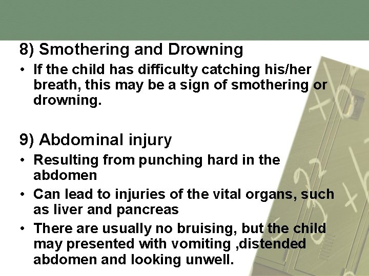 8) Smothering and Drowning • If the child has difficulty catching his/her breath, this