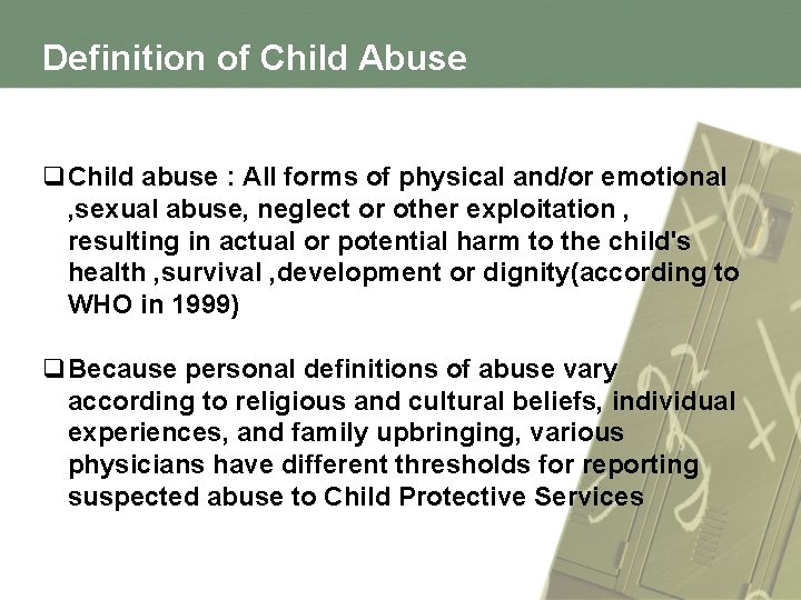 Definition of Child Abuse q. Child abuse : All forms of physical and/or emotional