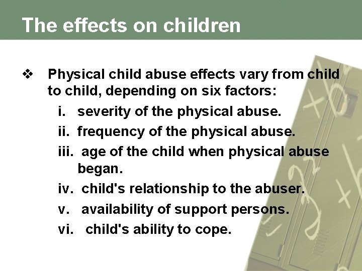 The effects on children v Physical child abuse effects vary from child to child,