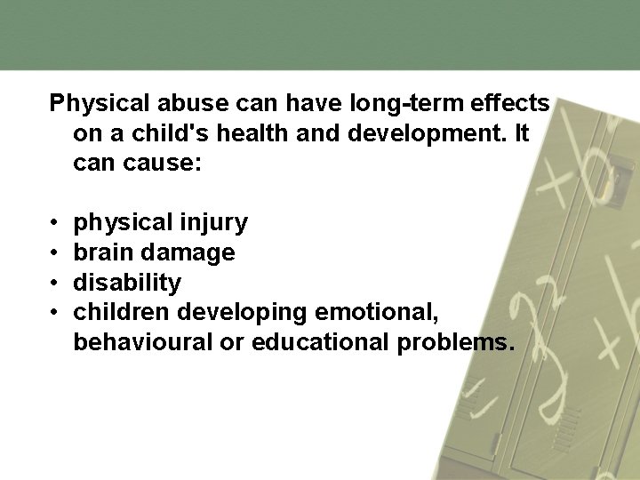 Physical abuse can have long-term effects on a child's health and development. It can