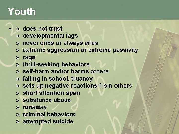 Youth • » does not trust » developmental lags » never cries or always