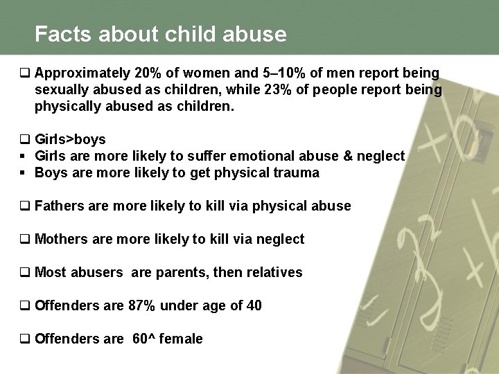 Facts about child abuse q Approximately 20% of women and 5– 10% of men