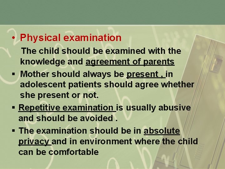  • Physical examination The child should be examined with the knowledge and agreement