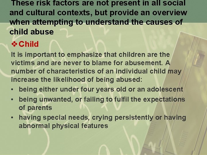 These risk factors are not present in all social and cultural contexts, but provide