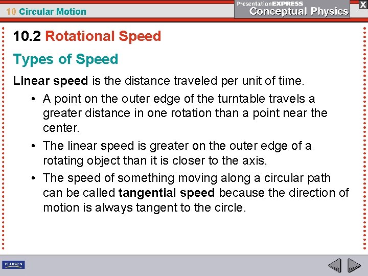 10 Circular Motion 10. 2 Rotational Speed Types of Speed Linear speed is the