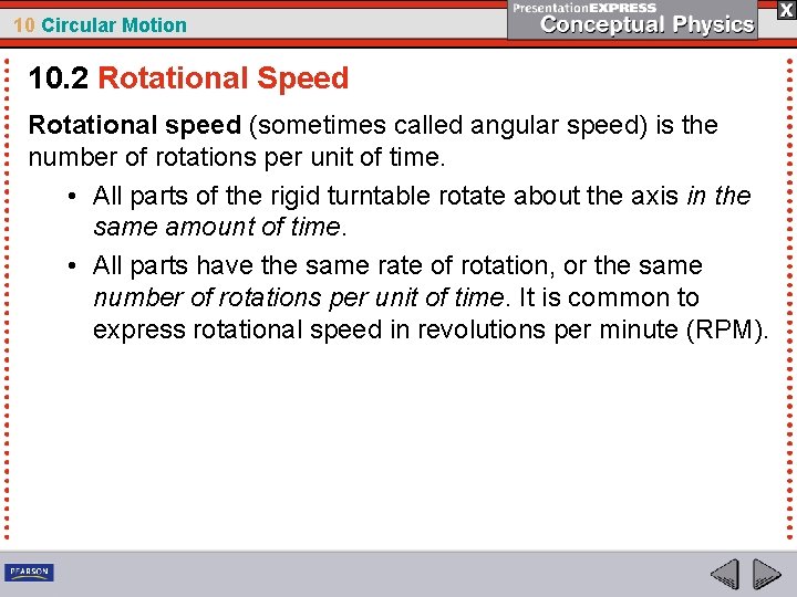 10 Circular Motion 10. 2 Rotational Speed Rotational speed (sometimes called angular speed) is