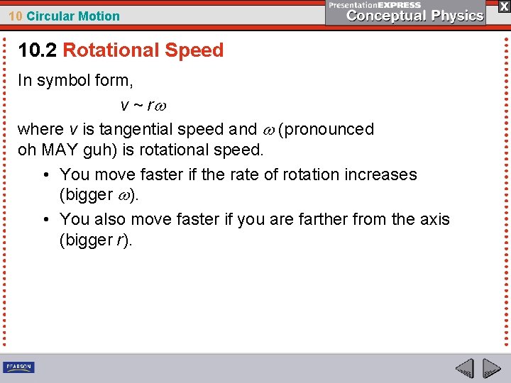 10 Circular Motion 10. 2 Rotational Speed In symbol form, v ~ r where