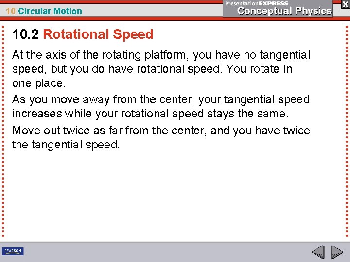 10 Circular Motion 10. 2 Rotational Speed At the axis of the rotating platform,
