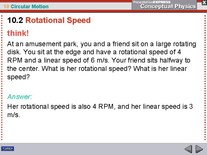 10 Circular Motion 10. 2 Rotational Speed think! At an amusement park, you and