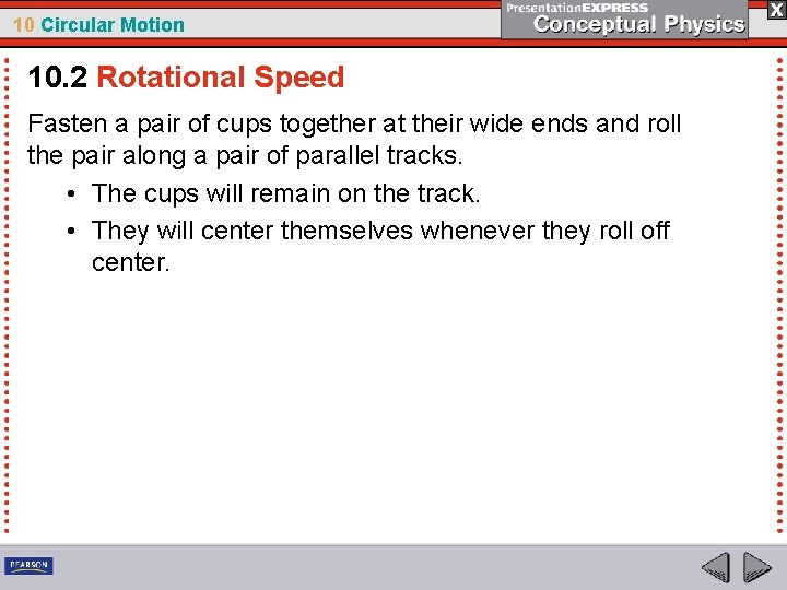 10 Circular Motion 10. 2 Rotational Speed Fasten a pair of cups together at