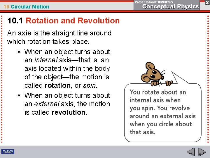 10 Circular Motion 10. 1 Rotation and Revolution An axis is the straight line