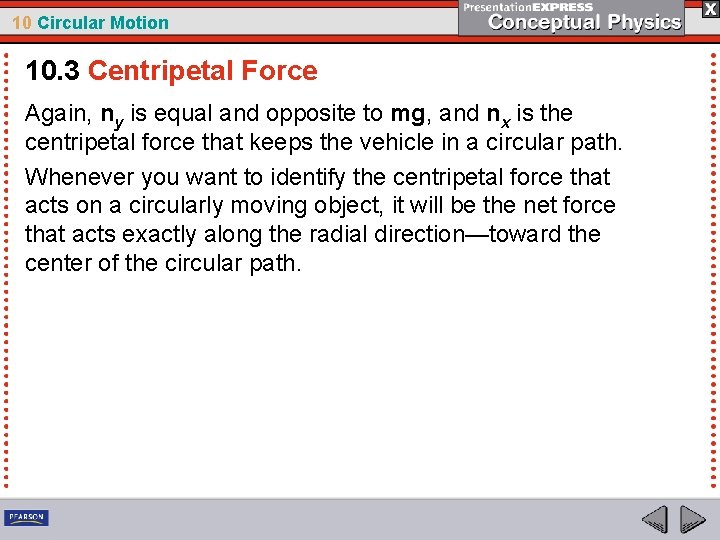 10 Circular Motion 10. 3 Centripetal Force Again, ny is equal and opposite to