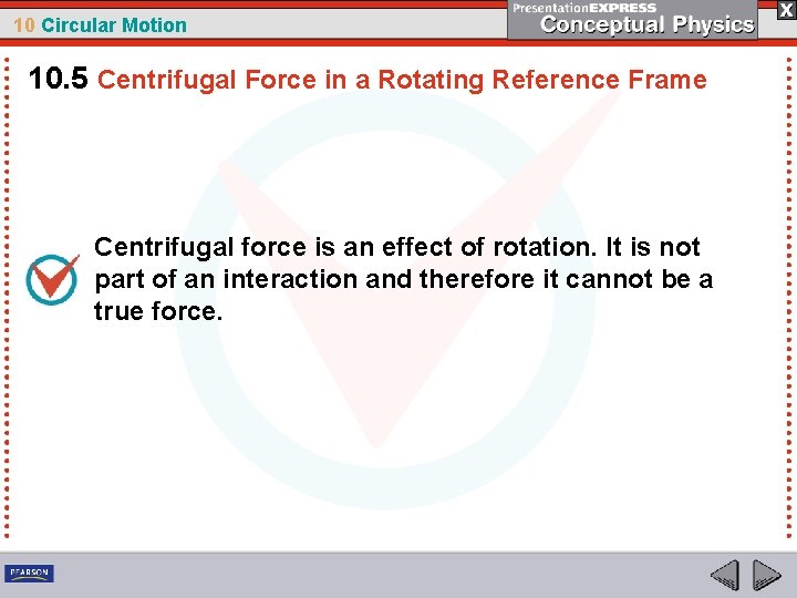 10 Circular Motion 10. 5 Centrifugal Force in a Rotating Reference Frame Centrifugal force