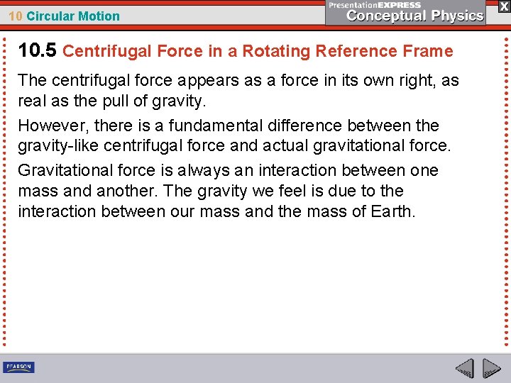 10 Circular Motion 10. 5 Centrifugal Force in a Rotating Reference Frame The centrifugal