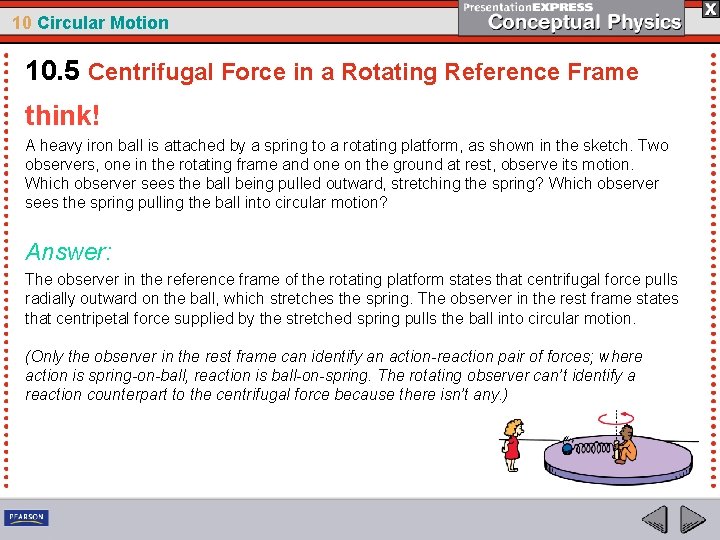 10 Circular Motion 10. 5 Centrifugal Force in a Rotating Reference Frame think! A