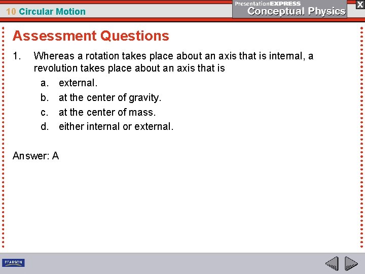 10 Circular Motion Assessment Questions 1. Whereas a rotation takes place about an axis