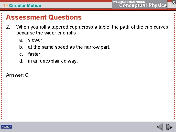 10 Circular Motion Assessment Questions 2. When you roll a tapered cup across a
