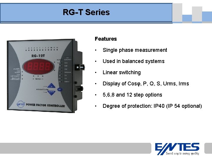RG-T Series Features • Single phase measurement • Used in balanced systems • Linear