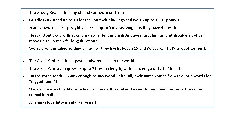  The Grizzly Bear is the largest land carnivore on Earth Grizzlies can stand