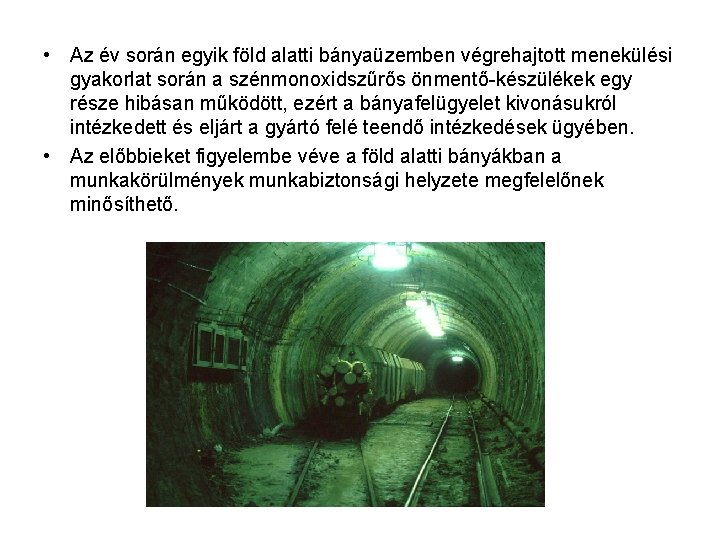 • Az év során egyik föld alatti bányaüzemben végrehajtott menekülési gyakorlat során a