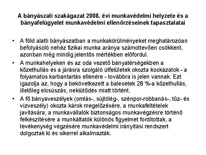 A bányászati szakágazat 2008. évi munkavédelmi helyzete és a bányafelügyelet munkavédelmi ellenőrzéseinek tapasztalatai •