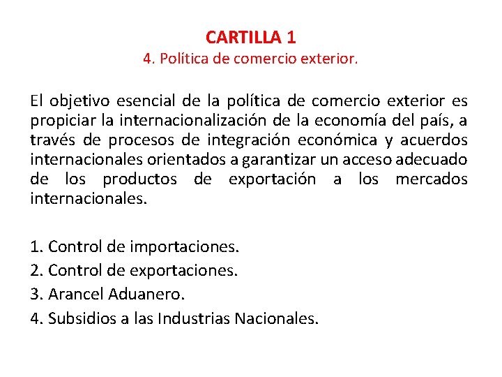 CARTILLA 1 4. Política de comercio exterior. El objetivo esencial de la política de