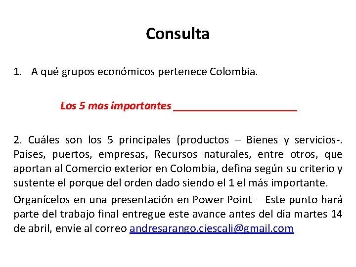 Consulta 1. A qué grupos económicos pertenece Colombia. Los 5 mas importantes ___________ 2.