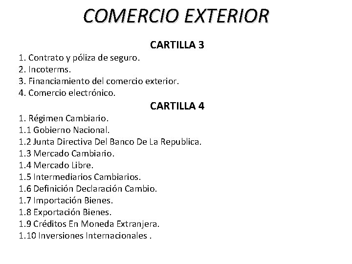 COMERCIO EXTERIOR CARTILLA 3 1. Contrato y póliza de seguro. 2. Incoterms. 3. Financiamiento