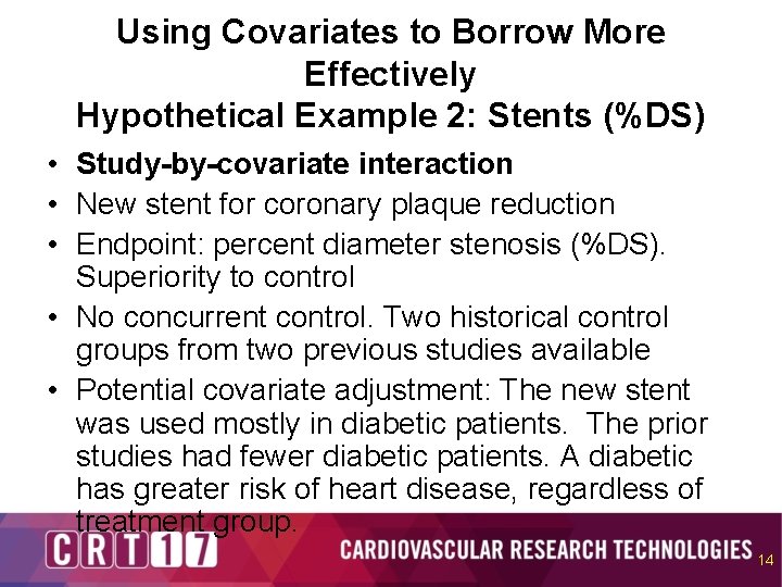 Using Covariates to Borrow More Effectively Hypothetical Example 2: Stents (%DS) • Study-by-covariate interaction