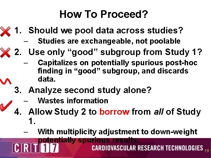 How To Proceed? 1. Should we pool data across studies? – Studies are exchangeable,