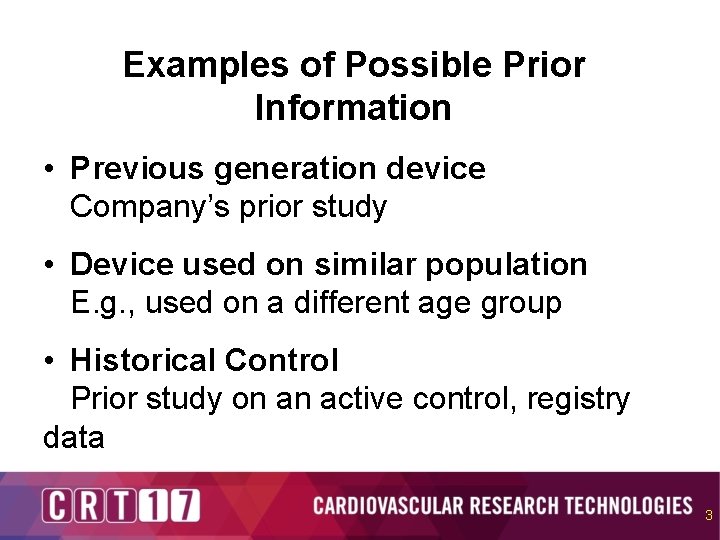 Examples of Possible Prior Information • Previous generation device Company’s prior study • Device