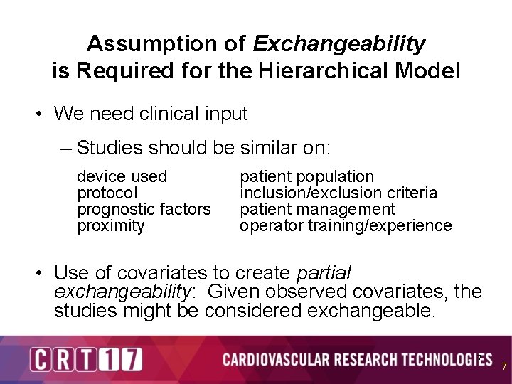 Assumption of Exchangeability is Required for the Hierarchical Model • We need clinical input