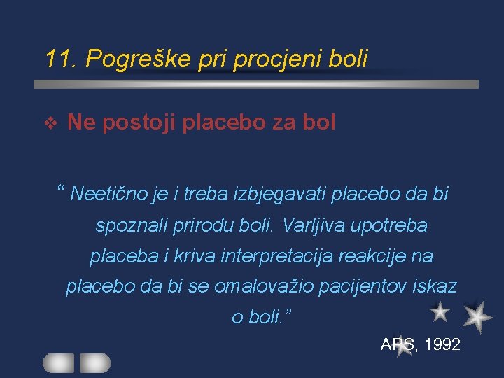 11. Pogreške pri procjeni boli v Ne postoji placebo za bol “ Neetično je