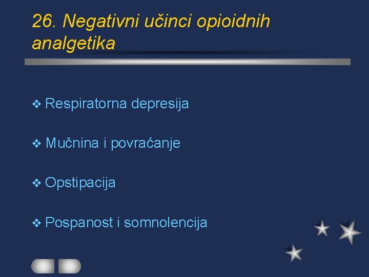 26. Negativni učinci opioidnih analgetika v Respiratorna v Mučnina depresija i povraćanje v Opstipacija