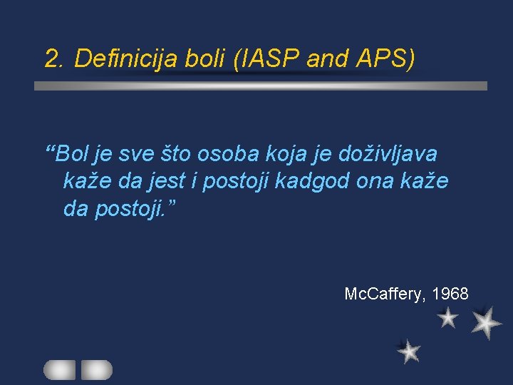 2. Definicija boli (IASP and APS) “Bol je sve što osoba koja je doživljava