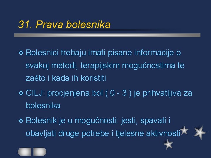 31. Prava bolesnika v Bolesnici trebaju imati pisane informacije o svakoj metodi, terapijskim mogućnostima