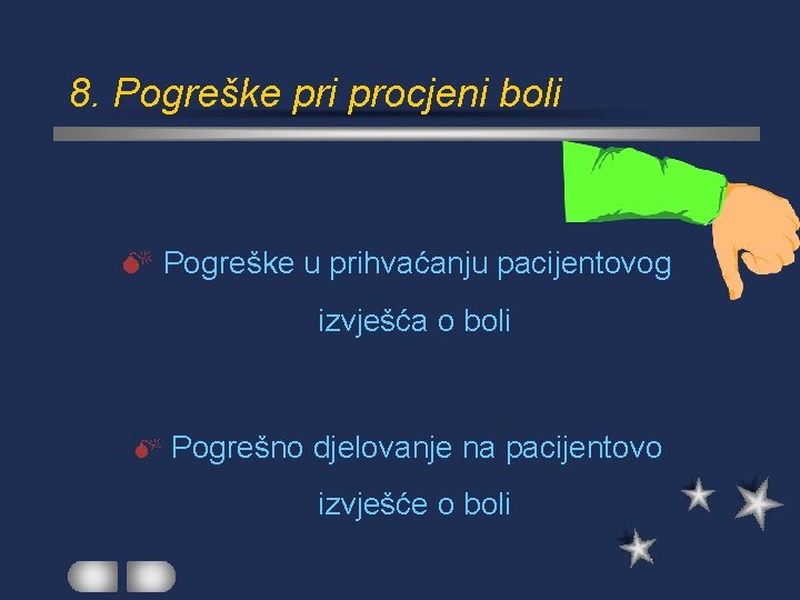 8. Pogreške pri procjeni boli M Pogreške u prihvaćanju pacijentovog izvješća o boli M