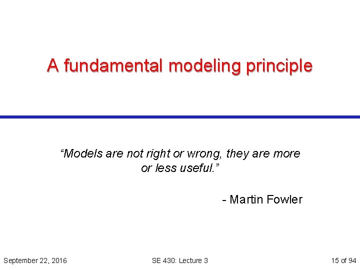 A fundamental modeling principle “Models are not right or wrong, they are more or