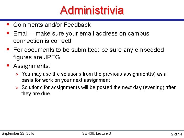 Administrivia § Comments and/or Feedback § Email – make sure your email address on