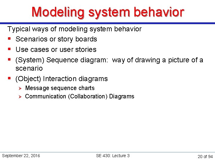 Modeling system behavior Typical ways of modeling system behavior § Scenarios or story boards