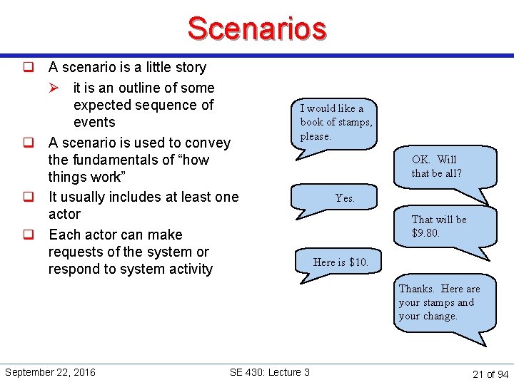 Scenarios q A scenario is a little story Ø it is an outline of