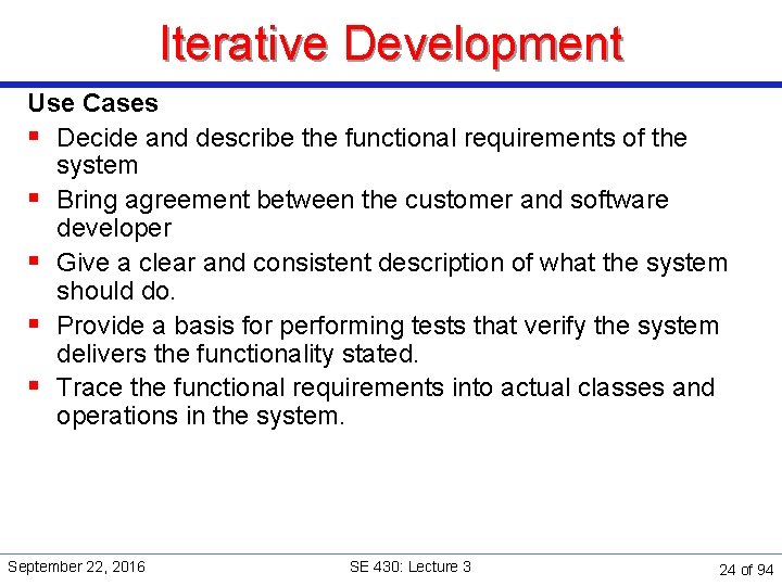 Iterative Development Use Cases § Decide and describe the functional requirements of the system