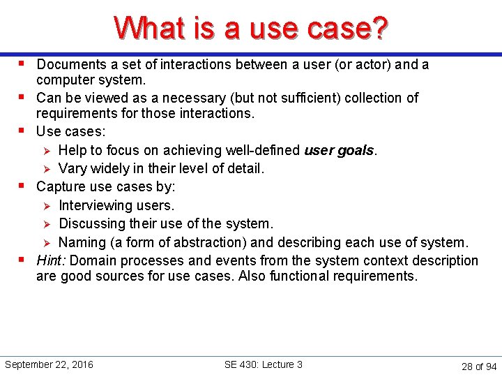 What is a use case? § Documents a set of interactions between a user