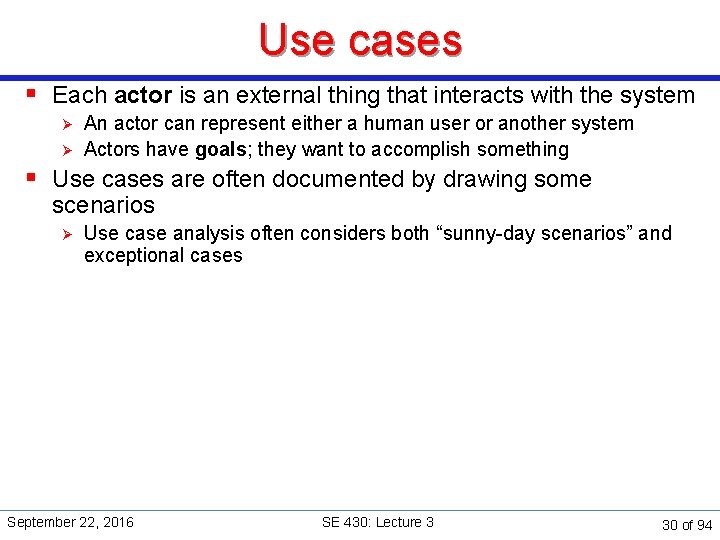 Use cases § Each actor is an external thing that interacts with the system