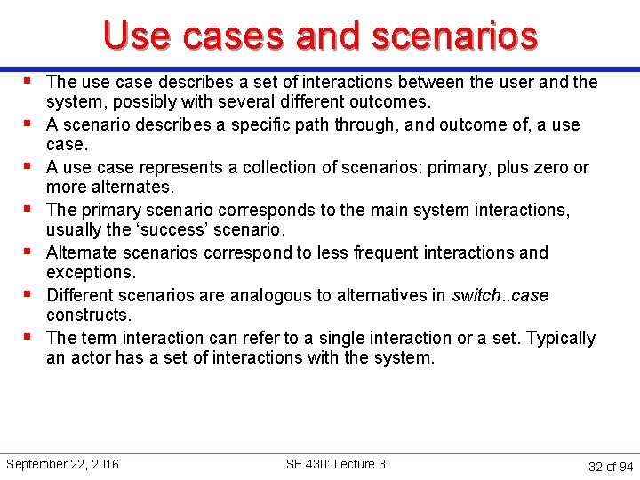 Use cases and scenarios § The use case describes a set of interactions between