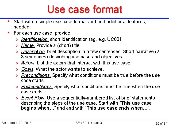 Use case format § Start with a simple use-case format and additional features, if