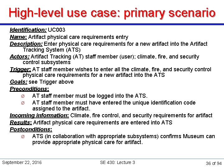 High-level use case: primary scenario Identification: UC 003 Name: Artifact physical care requirements entry