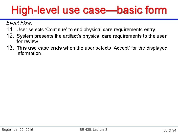 High-level use case—basic form Event Flow: 11. User selects ‘Continue’ to end physical care